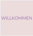 WILLKOMMEN